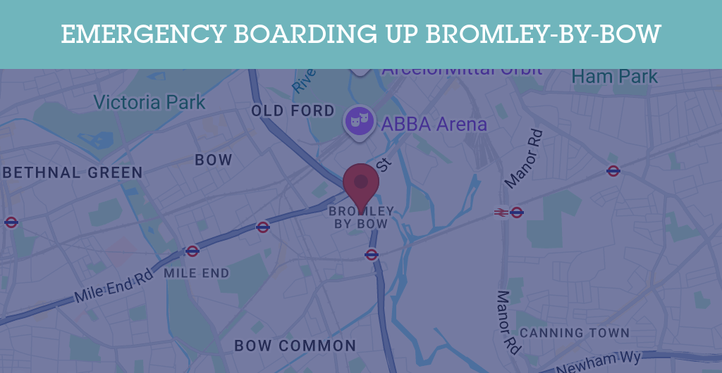 Emergency Boarding Up Services in Bromley-by-Bow - E3