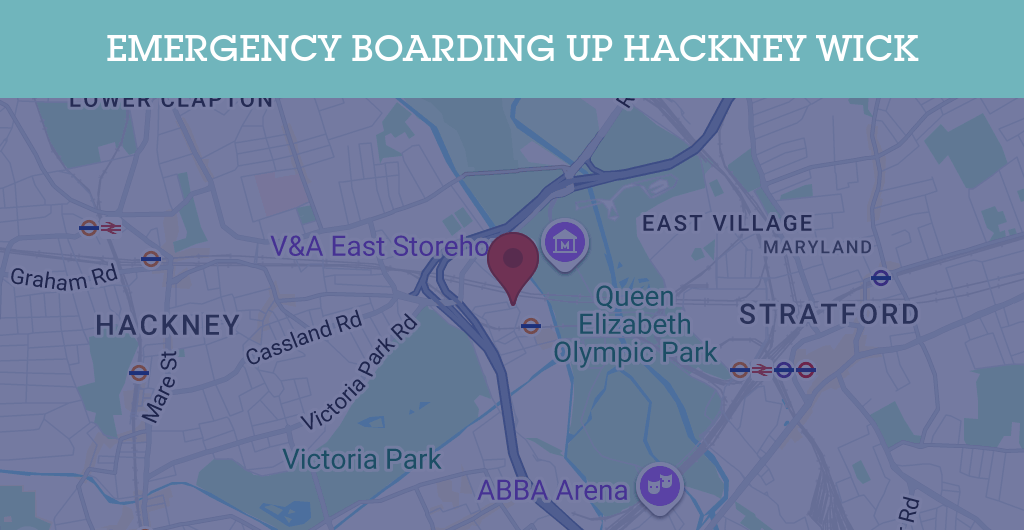 Emergency Boarding Up Services in Hackney Wick - E9