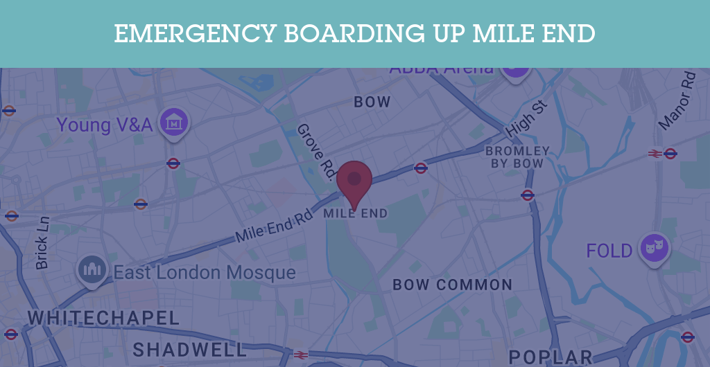 Emergency Boarding Up Services in Mile End - E1
