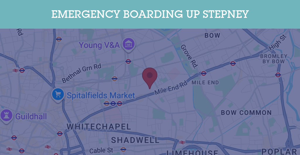 Emergency Boarding Up Services in Stepney - E1