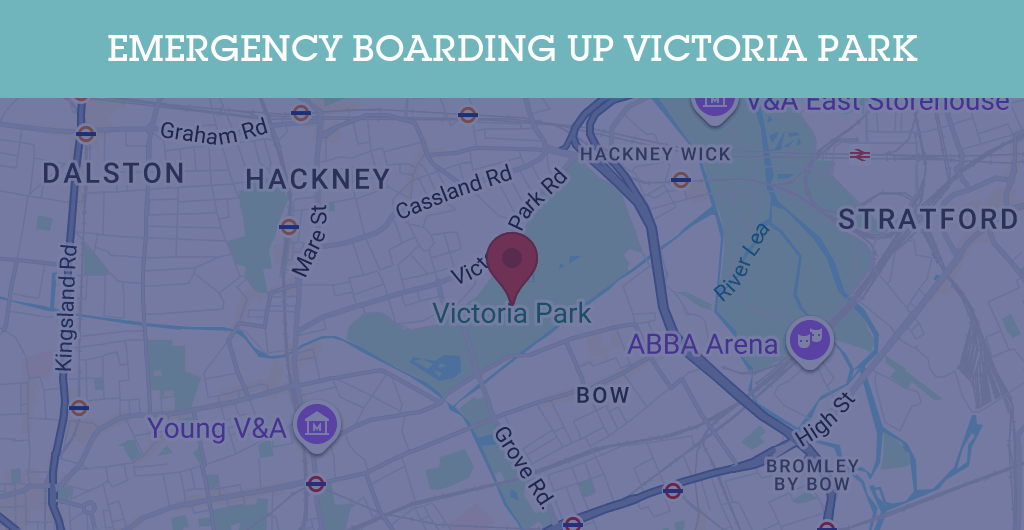 Emergency Boarding Up Services in Victoria Park - E9